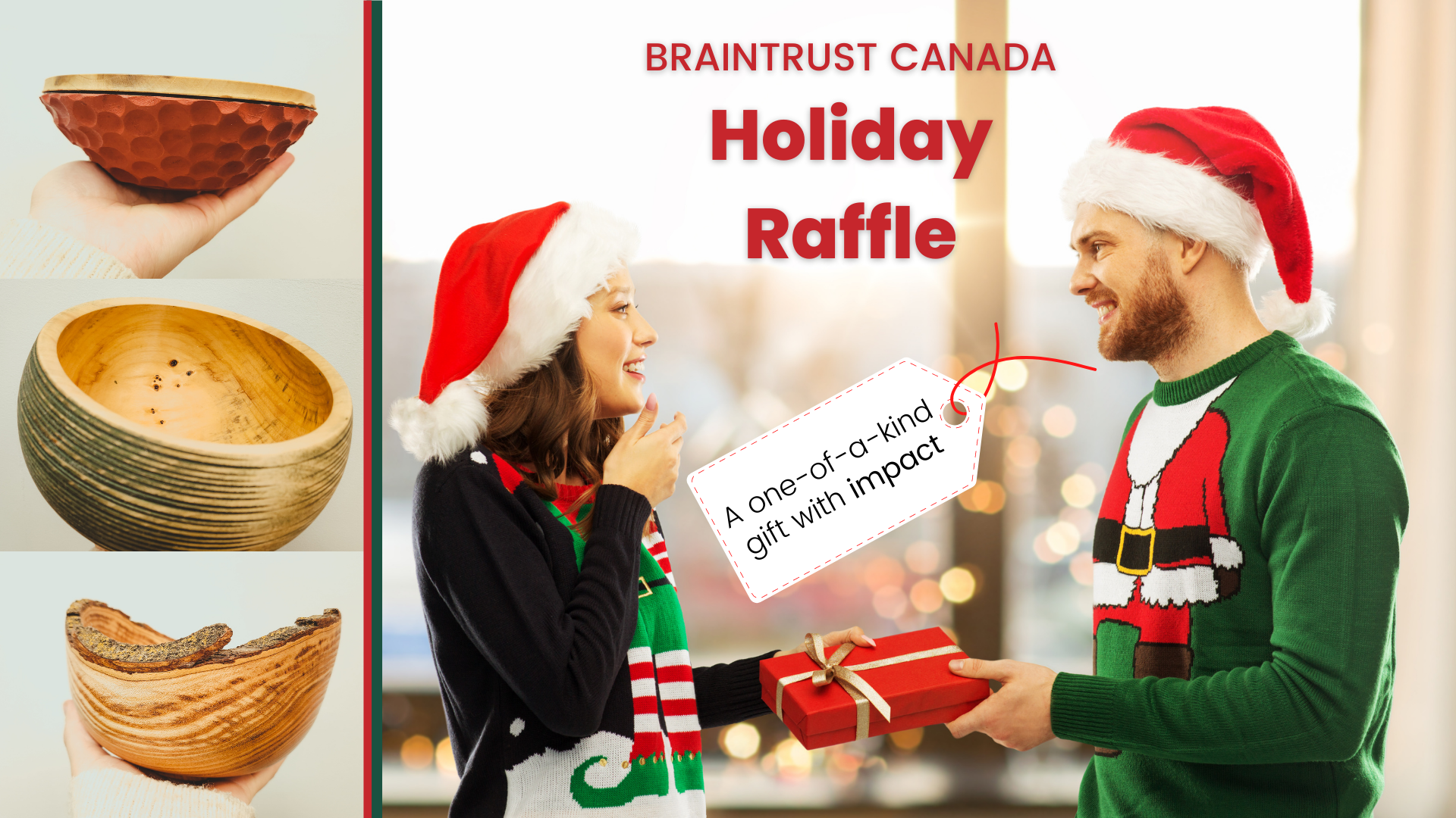 BrainTrust Canada Holiday Raffle. Gift tag reads A one-of-a-kind gift with impact. Images of handmade bowls and woman handing gift to man.
